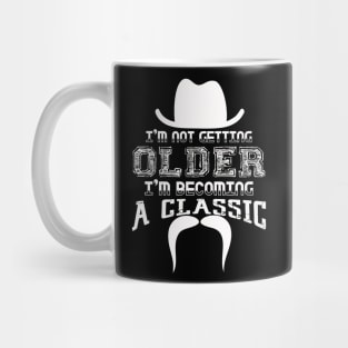 I am Not Getting Older I am Becoming a Classic Mug